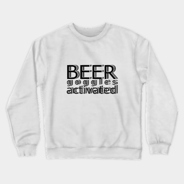 Beer Googles Crewneck Sweatshirt by LittleBoxOfLyrics